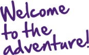 Welcome to the Adventure Welcome to the Adventure