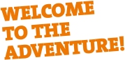 Welcome to the Adventure Welcome to the Adventure